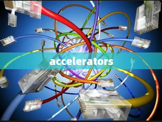 accelerators